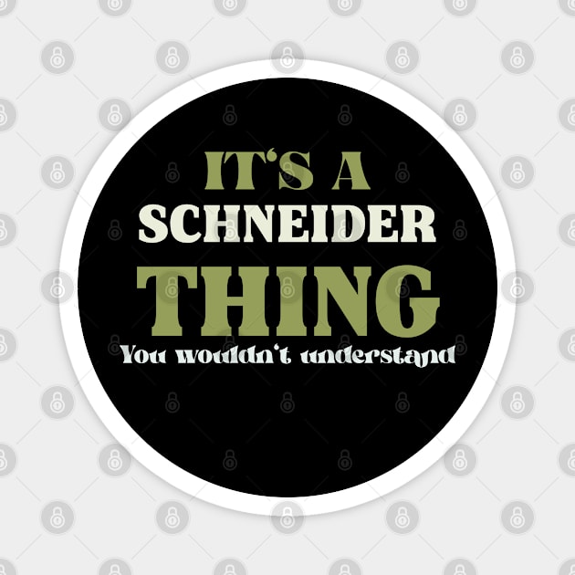 It's a Schneider Thing You Wouldn't Understand Magnet by Insert Name Here